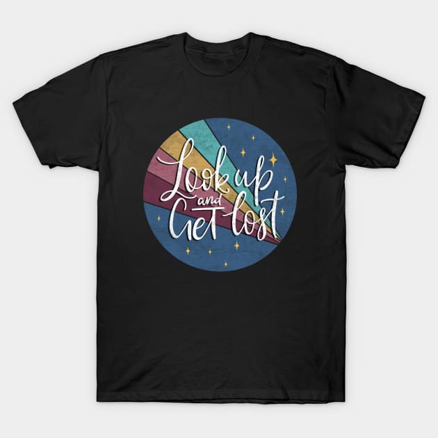 Look up and Get Lost T-Shirt by valentinahramov